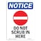Signmission Safety Sign, OSHA Notice, 18" Height, Rigid Plastic, Do Not Scrub In Here Sign With Symbol, Portrait OS-NS-P-1218-V-11358 - alternate 1
